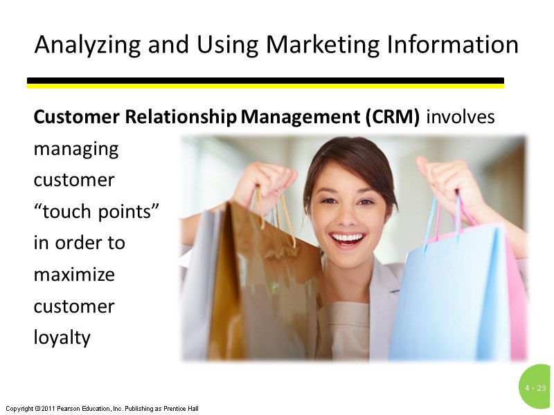 Customer Relationship Management (CRM) involves  managing  customer  “touch points”  in